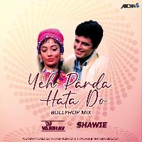 Yeh Parda Hata Do (Bollyhop Mix) - DJ Vaibhav X Shawie